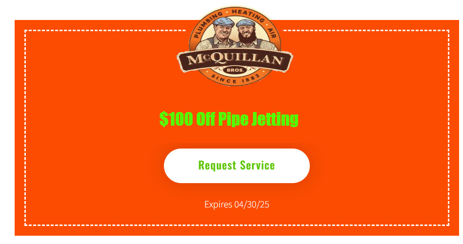 Coupon Image For Mcquillan Bros Offering $100 Off Pipe Jetting. Includes A &Quot;Request Service&Quot; Button And Highlights The &Quot;About Us&Quot; Section To Learn More About Our Expert Team. Offer Expires April 30, 2025.